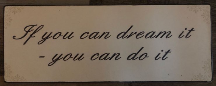 If-you-can-dream-it,-you-can-do-it